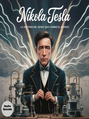 cover image of Nikola Tesla La Historia Del Genio Que Cambio El Mundo